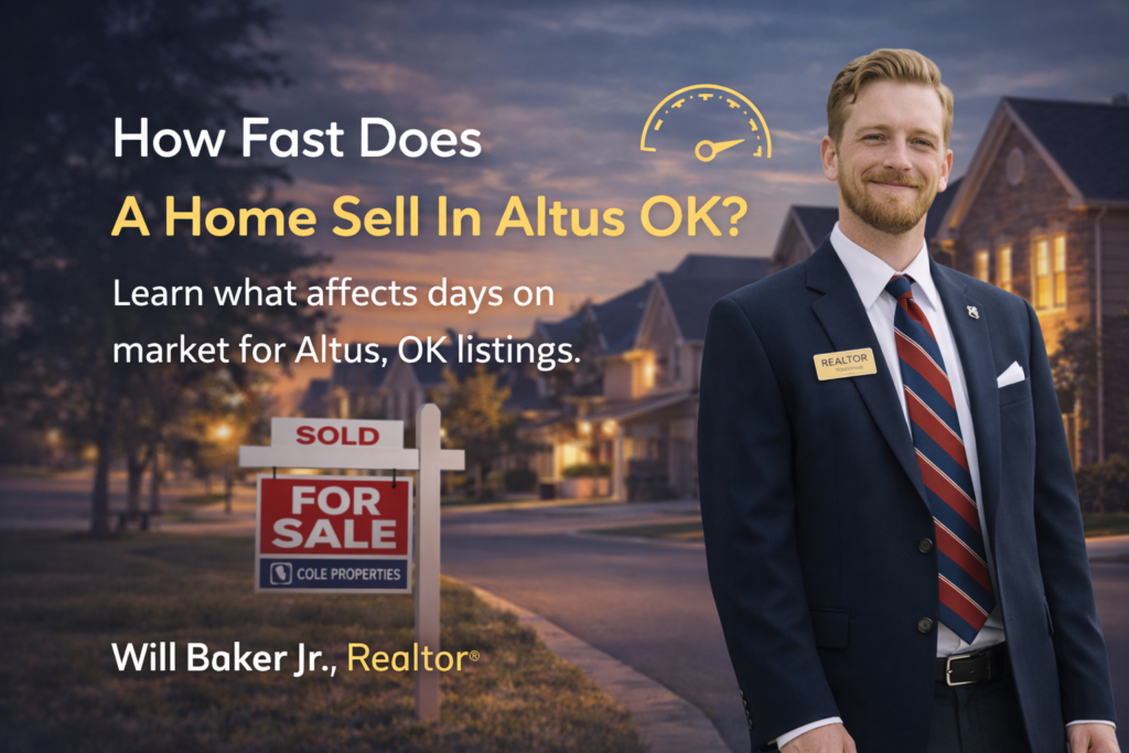 How Fast Does A House Sell In ALtus OK by Will Baker JR Realtor
